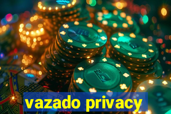 vazado privacy